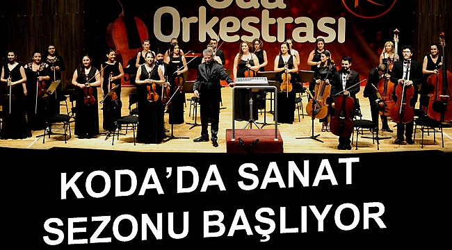 KODA’da sanat sezonu başlıyor