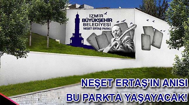 Neşet Ertaş'ın anısı bu parkta yaşayacak