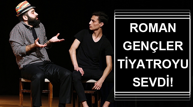 Roman gençler tiyatroyu sevdi