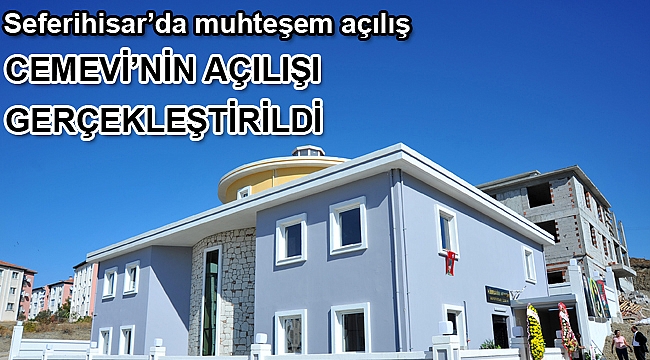 Seferihisar'da yapımı tamamlanan Cemevi'nin açılışı gerçekleştirildi