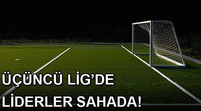 Üçüncü Lig'de liderler sahada