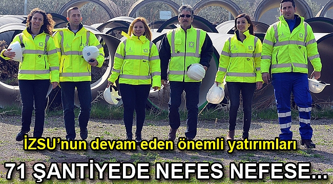 71 şantiyede nefes nefese..