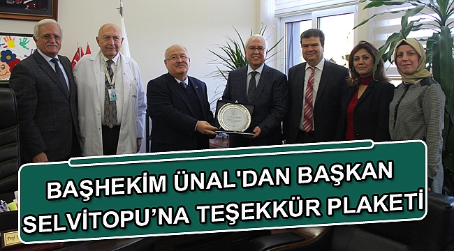 Başhekim Ünal'dan Başkan Selvitopu'na teşekkür plaketi