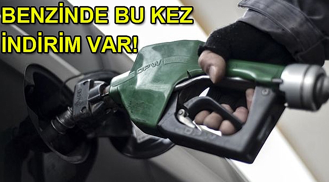 Benzinde bu kez indirim var