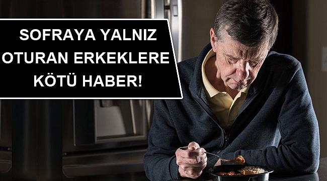 Yalnız yemek yiyen erkeklerde hastalık riski daha fazla!