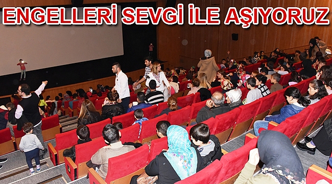 ENGELLERİ SEVGİ İLE AŞIYORUZ