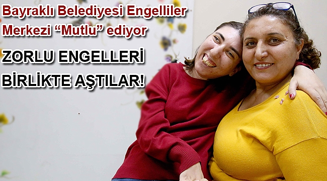 Zorlu engelleri birlikte aştılar!