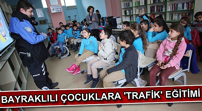 BAYRAKLILI ÇOCUKLARA 'TRAFİK' EĞİTİMİ