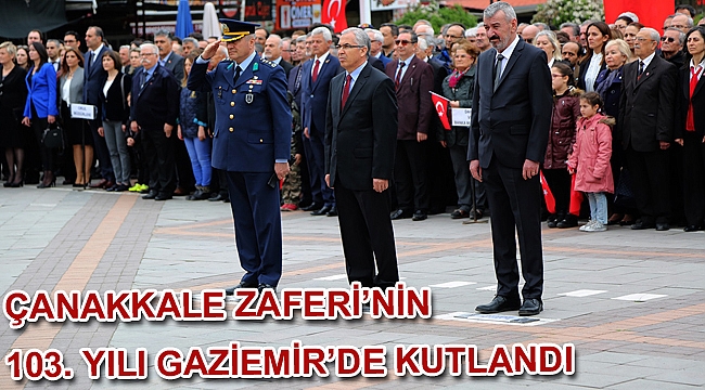 Çanakkale Zaferi’nin 103. Yılı Gaziemir’de kutlandı