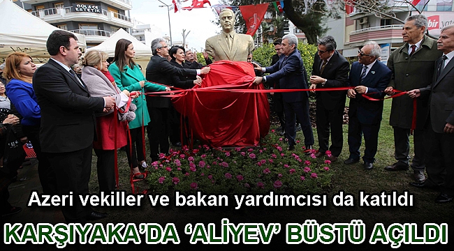 Karşıyaka'da 'Aliyev' büstü açıldı