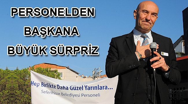 PERSONELDEN BAŞKANA BÜYÜK SÜRPRİZ