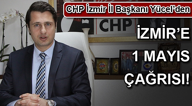 CHP İZMİR'DEN 1 MAYIS ÇAĞRISI