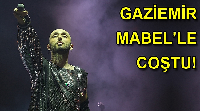 Gaziemir Mabel’le coştu