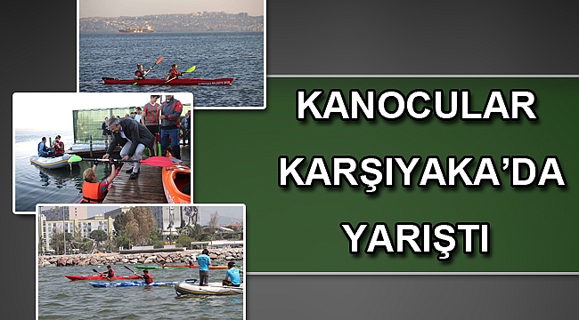Kanocular Karşıyaka’da yarıştı