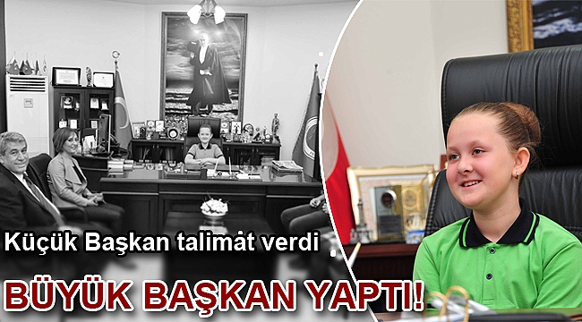 Küçük Başkan talimat verdi Büyük Başkan yaptı