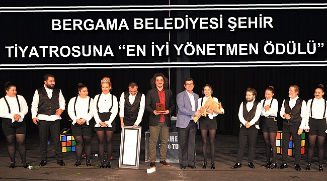 BERGAMA BELEDİYESİ ŞEHİR TİYATROSUNA “EN İYİ YÖNETMEN ÖDÜLÜ”