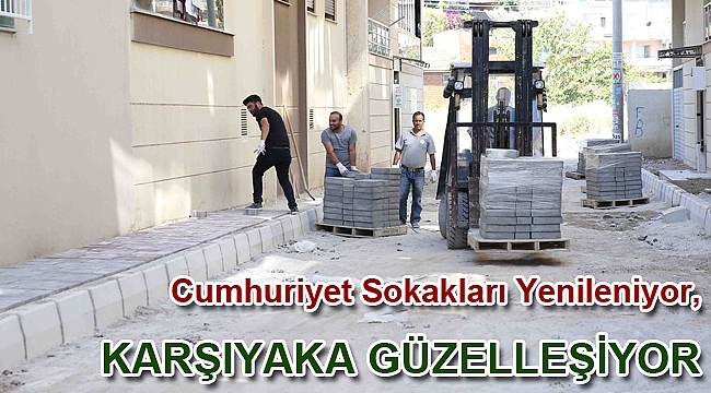 Cumhuriyet Sokakları Yenileniyor, Karşıyaka Güzelleşiyor