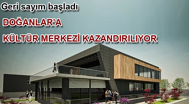 Doğanlar Kültür Merkezi'nde geri sayım başladı