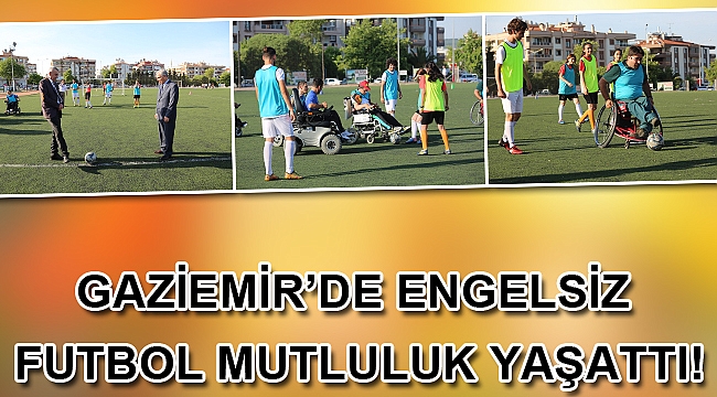Gaziemir’de engelsiz futbol