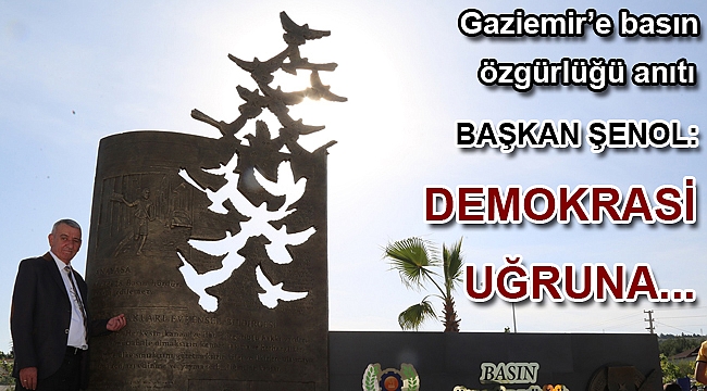 Gaziemir’e basın özgürlüğü anıtı