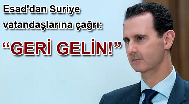 Esad'dan Suriye vatandaşlarına çağrı!
