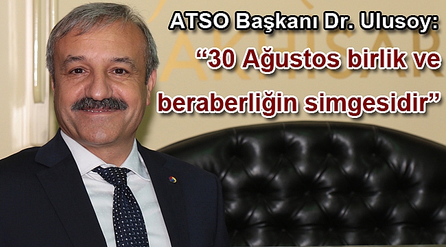 “30 Ağustos birlik ve beraberliğin simgesidir”