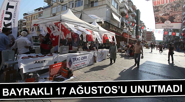 BAYRAKLI 17 AĞUSTOS’U UNUTMADI