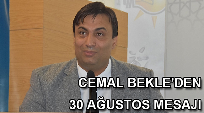 CEMAL BEKLE’DEN 30 AĞUSTOS MESAJI