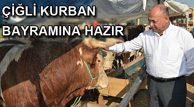 ÇİĞLİ KURBAN BAYRAMINA HAZIR