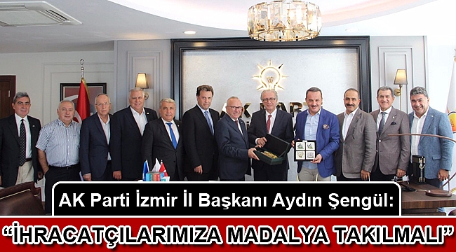 “İhracatçılarımıza madalya takılmalı”