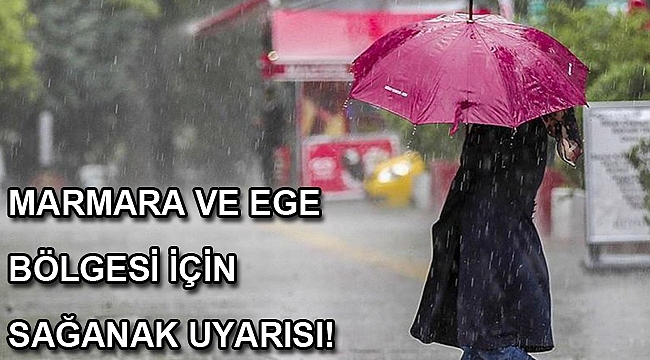 Marmara ve Ege bölgesi için sağanak uyarısı