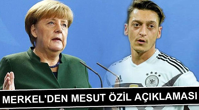 Merkel'den Mesut Özil açıklaması