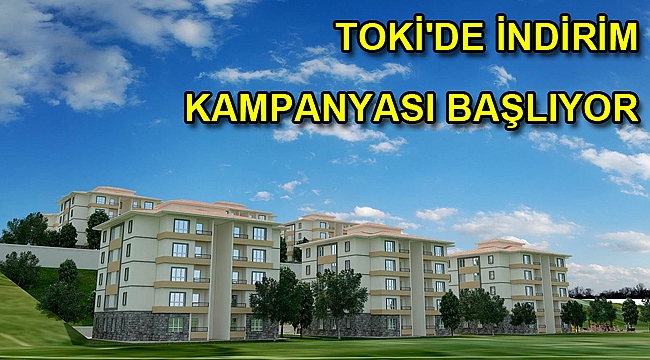 TOKİ'de indirim kampanyası başlıyor