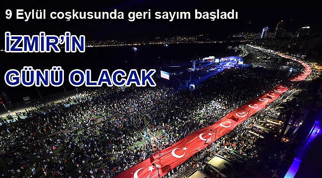 9 Eylül coşkusunda geri sayım başladı