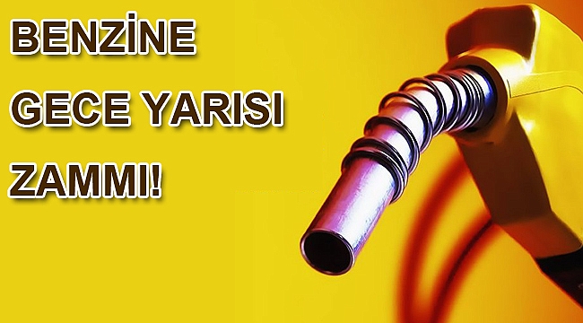 Benzin ve motorine gece yarısından itibaren zam