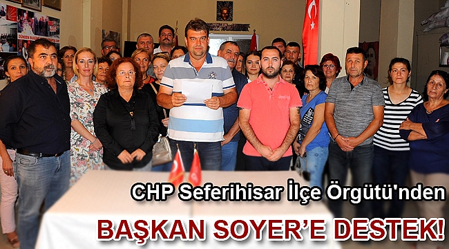 CHP Seferihisar İlçe Örgütü'nden Başkan Soyer'e Destek