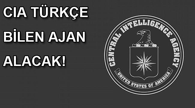 CIA Türkçe bilen ajan alacak!