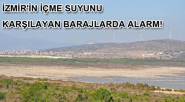 İzmir'in İçme Suyunu Karşılayan Barajlarda Alarm