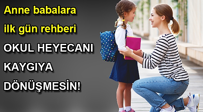 OKUL HEYECANI KAYGIYA DÖNÜŞMESİN!