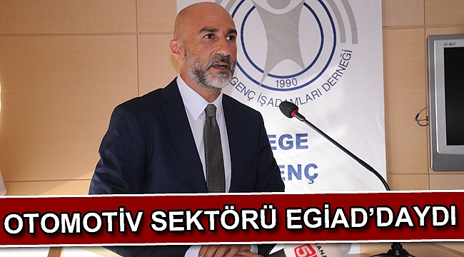 Otomotiv Sektörü EGİAD’daydı