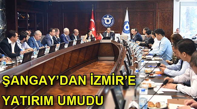 Şangay’dan İzmir’e yatırım umudu