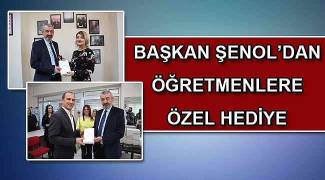 Başkan Şenol’dan öğretmenlere özel hediye