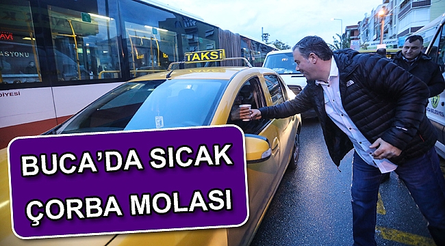 Buca’da sıcak çorba molası