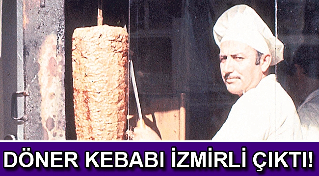 Döner kebabı İzmirli çıktı!