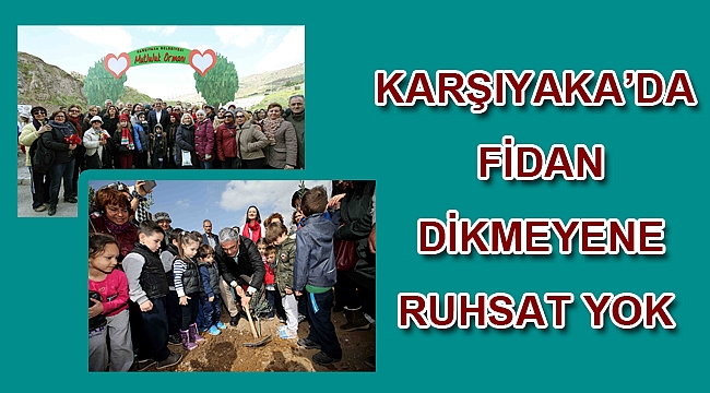 Karşıyaka’da fidan dikmeyene ruhsat yok