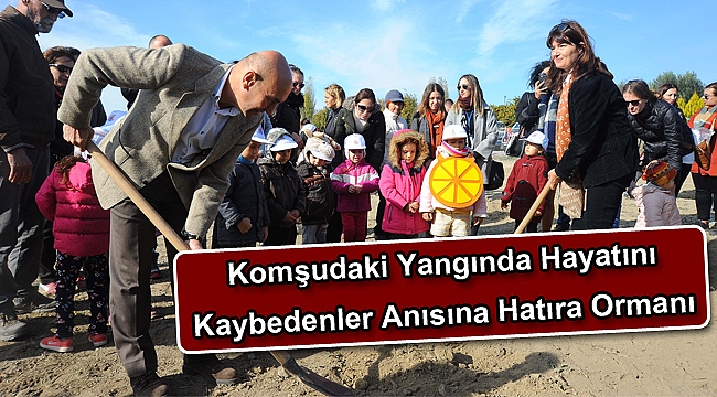 Komşudaki Yangında Hayatını Kaybedenler Anısına Hatıra Ormanı