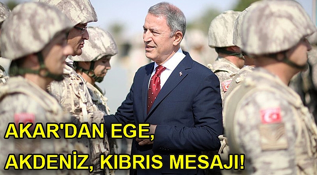 Akar'dan Ege, Akdeniz, Kıbrıs mesajı!