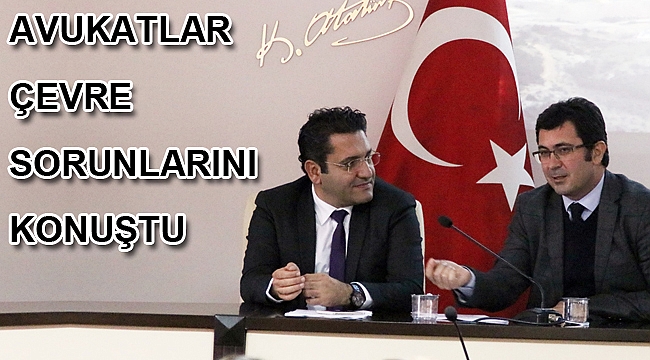 AVUKATLAR ÇEVRE SORUNLARINI KONUŞTU