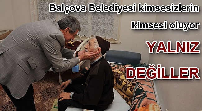 Balçova Belediyesi kimsesizlerin kimsesi oluyor