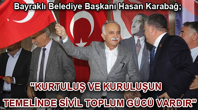 Bayraklı Belediye Başkanı Hasan Karabağ;